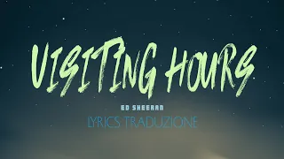 Ed Sheeran - Visiting Hours (Lyrics traduzione in Italiano 🇮🇹)