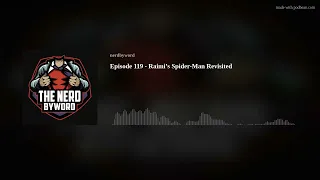 Episode 119 - Raimi’s Spider-Man Revisited