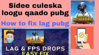 Sidee Culeska loogu saaro pubg how to fix lag pubg