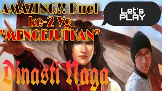 Dinasti Naga : AMAZING!! Duel ke-2 yg "MENGEJUTKAN"