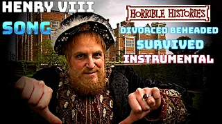 Horrible Histories - Henry VIII - Divorced Beheaded Survived Song (Instrumental Only)