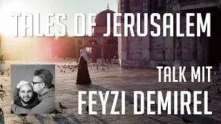 Talk mit Feyzi Demirel - Tales of Jerusalem