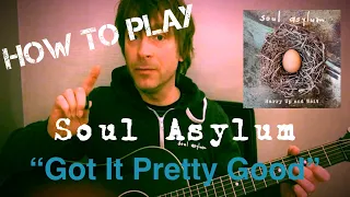 How To Play “Got It Pretty Good” by Soul Asylum