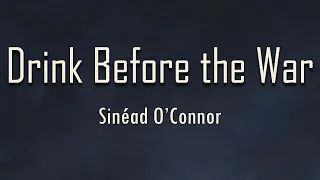 Sinéad O’Connor - Drink Before the War (Lyrics) | fantastic lyrics