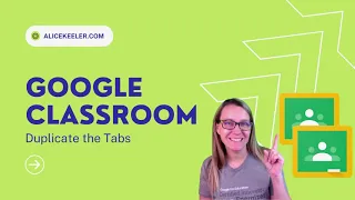 Duplicate the Tab for Google Classroom