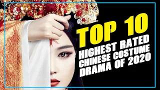 🙂Top 10 🙂Highest Rated Chinese Costume Drama of 2020