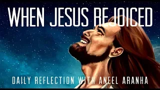 Daily Reflection with Aneel Aranha | Luke 10:17-24 | October 5, 2019