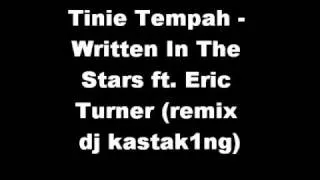 Tinie Tempah Written In The Stars ft. Eric Turner (remix dj kastak1ng)