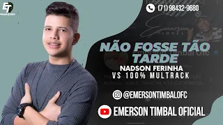 VS ET PRODUÇÕES - NÃO FOSSE TÃO TARDE - NADSON