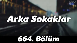 podcast: Arka Sokaklar - 664. Bölüm HD Full Izle Podcast