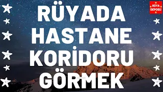 Rüyada Hastane Koridoru Görmek Ne Anlama Gelir - Rüya Tabiri - [Rüya Deposu]