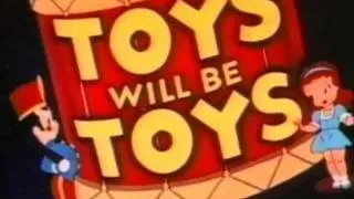 "Toys Will Be Toys"  ***Cartoon***