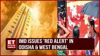 IMD Scientists Predicts Heatwave In West Bengal & Odisha With A 'Red Alert' | Temperature To Rise 5°