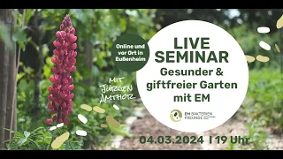 LIVE SEMINAR: Spezifisch Effektive Mikroorganismen für einen gesunden & giftfreien Garten