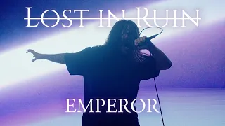 LOST IN RUIN - Emperor (OFFICIAL VIDEO)