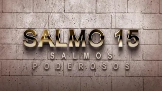 SALMO 15 DE LA BIBLIA CATÓLICA - ORACIÓN PARA RECORDAR LAS CONDICIONES PARA ACERCARNOS AL CREADOR