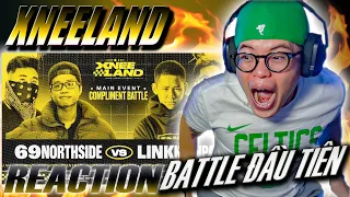 (REACTION) XNEELAND - 69 NORTHSIDE vs LINKEENPAC - MAIN EVENT BATTLE KHEN | BATTLE RAP ĐẦU TIÊN !!!