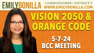 Vision 2050 and Orange Code - BCC Meeting 5-7-24 - Commissioner Bonilla | Orange County FL
