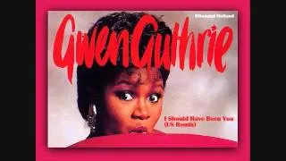 Gwen Guthrie - It Sould Have Been You (US Remix) HQsound