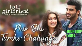 Phir Bhi Tumko Chaahunga | Arijit Singh | 1 Hour Loop | Lyrics