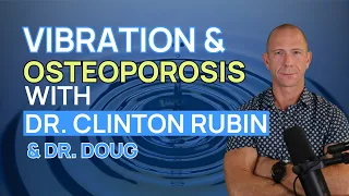 Vibration Therapy for Osteoporosis (Episode 1 of 3) | Interview with Dr. Clinton Rubin from Marodyne