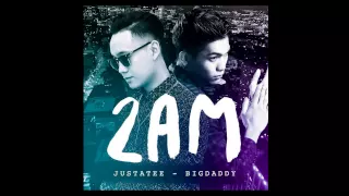 2AM - JustaTee ft. BigDaddy