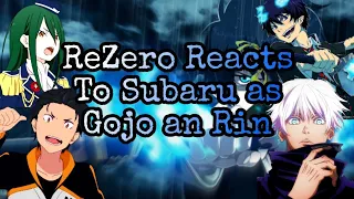 ReZero reacts to Subaru as Gojo and Rin 1/?