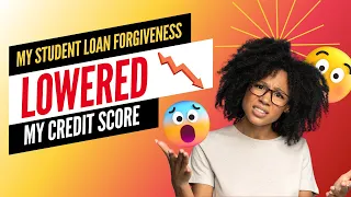 Can Student Loan Forgiveness Hurt My Credit Score?