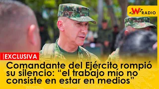 Comandante del Ejército rompió su silencio: “el trabajo mío no consiste en estar en medios”