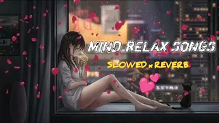 Mind Relaxing 😌 Lo-fi song  || slowed=reverb || mashup song || nonstop music ||