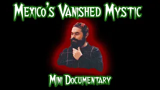 Mexico's Vanished Mystic - Jacobo Grinberg (MiniDoc)