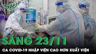 Sáng 23/11: Số Ca Covid-19 Nhập Viện Ở TP. HCM Cao Hơn Nhiều So Với Ca Xuất Viện | SKĐS