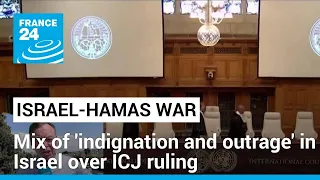 ICJ orders end of Gaza offensive: Mix of 'indignation and outrage' in Israel • FRANCE 24 English