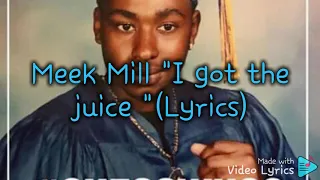 Meek Mill "I got the juice " (Lyrics)