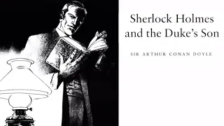 Sherlock Holmes and the Duke's Son by Sir Arthur Conan Doyle | listen English story level 1