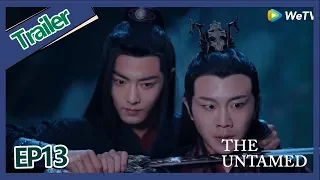 【ENG SUB 】《The Untamed》trailer EP13Part2——Starring: Xiao Zhan, Wang Yi Bo, Zoey Meng