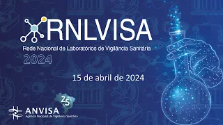 Encontro da Rede Nacional dos Laboratórios de Vigilância Sanitária - RNLVISA - 15.04.2024