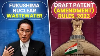 Japan's Nuclear Wastewater & Draft Patent (Amendment) Rules, '23 I Current Affairs I Keshav Malpani