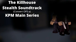ROBLOX - Entry Point Soundtrack: The Killhouse Stealth (Convert OPS - KPM Main Series)