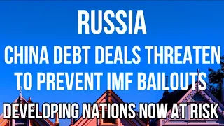 RUSSIA - CHINA Debt Deals Threaten IMF BAILOUTS Due to SECRET Terms & Conditions & SECURITY RISKS