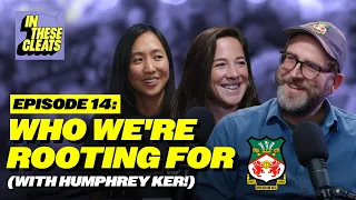 Who We're Rooting For (with Humphrey Ker!) | Ep 14