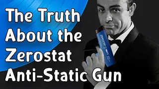 The Truth About the Zerostat Anti-Static Gun