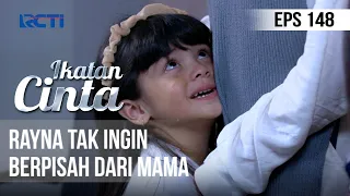 IKATAN CINTA - Rayna Tak Ingin Berpisah Dari Mama