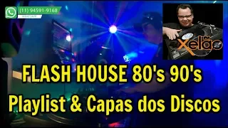 Flash House 80's 90's Playlist DJ Xelão