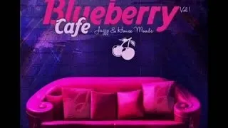 Blueberry Cafe Vol.1 - Jazzy & House Moods [Promo Mix]