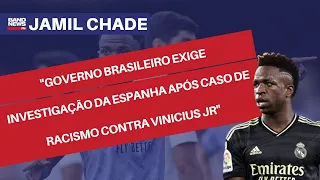 Governo brasileiro exige investigação da Espanha após caso de racismo contra Vini Jr | Jamil Chade