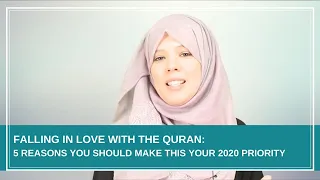 Falling In Love With The Quran: 5 Reasons You Should Make This Your Priority | Halimah Kurghali