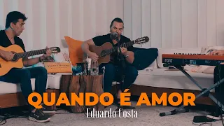 QUANDO É AMOR |Eduardo Costa