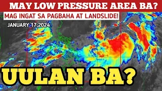 LOW PRESSURE AREA/BAGYO UPDATE! JANUARY 17,2024 WEATHER UPDATE TODAY|PAGASA