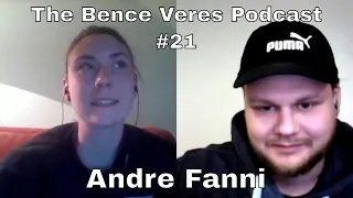 Andre Fanni - The Bence Veres Podcast #21